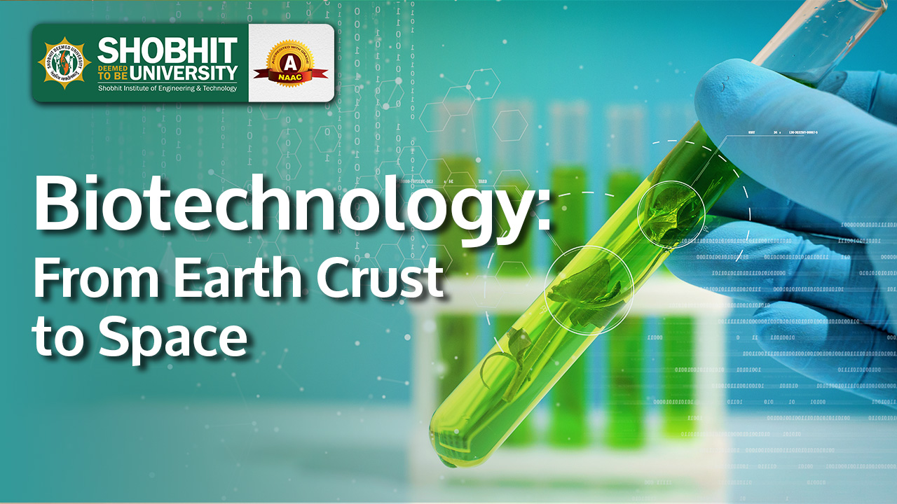 Biotechnology: From Earth’s Crust to Outer Space