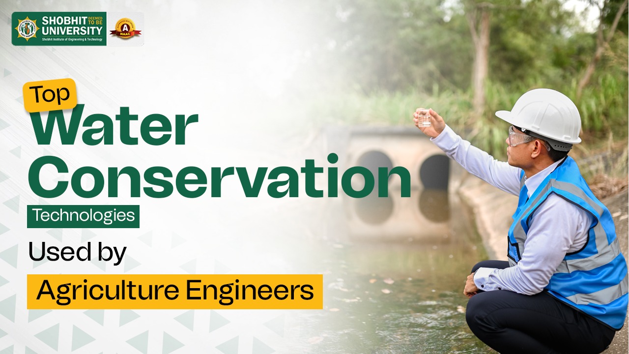Top Water Conservation Technologies Used by Agriculture Engineers