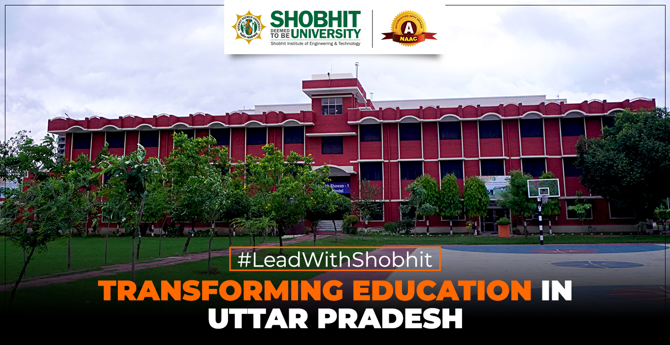 Redefining Education in Uttar Pradesh: Shobhit University Blog