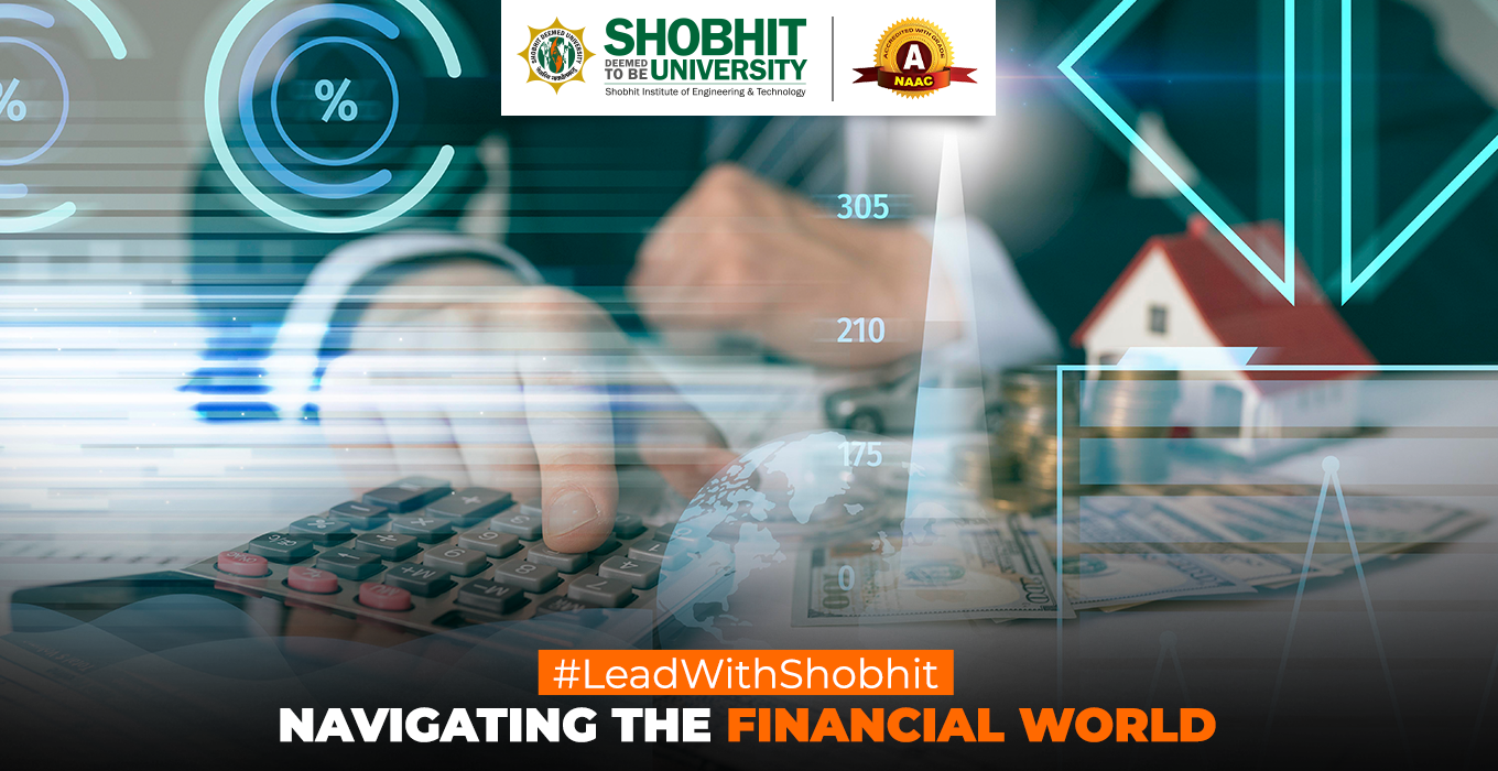 Navigating the Financial World: Pursuing BBA in Banking and Finance at Shobhit (Deemed-to-be University)